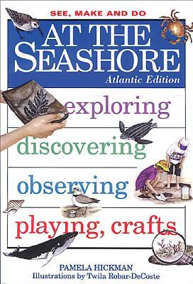 At the Seashore: Atlantic Edition by Pamela Hickman