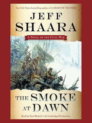 The Smoke at Dawn by Jeff Shaara