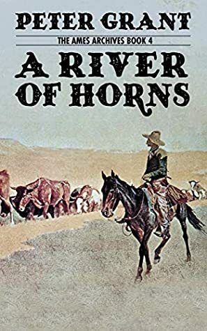 A River of Horns (Ames Archives Book 4) by Peter Grant