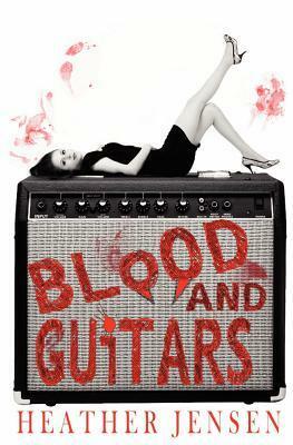Blood and Guitars by Heather Jensen