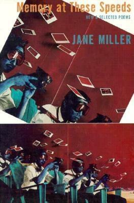 Memory at These Speeds: New & Selected Poems by Jane Miller