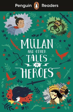 Penguin Readers Level 2: Mulan and Other Tales of Heroes by Penguin