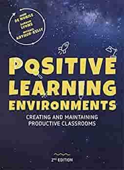 Positive Learning Environments: Creating and Maintaining Productive Classrooms by Michael Arthur-Kelly, John De Nobile, Gordon Lyons