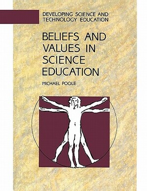 Beliefs and Values in Science Education by Michael Poole, Russell Poole
