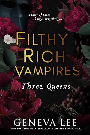 Filthy Rich Vampires: Three Queens by Geneva Lee Albin