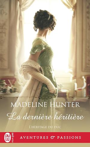 La dernière héritière by Madeline Hunter