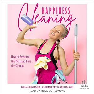 Happiness Cleaning by Auri Kananen