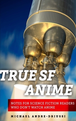 True SF Anime by Michael Andre-Driussi