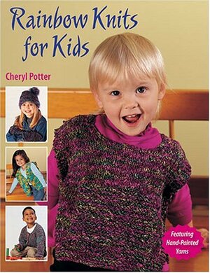 Rainbow Knits for Kids by Cheryl Potter