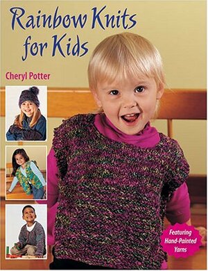 Rainbow Knits for Kids by Cheryl Potter