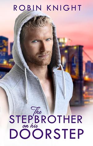 The Stepbrother on His Doorstep by Robin Knight