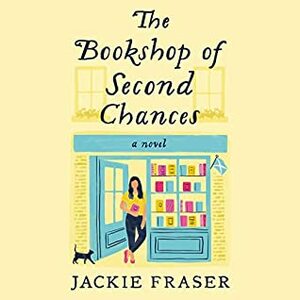 The Bookshop of Second Chances by Jackie Fraser