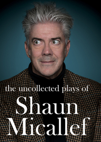 The Uncollected Plays of Shaun Micallef by Shaun Micallef