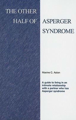 The Other Half of Asperger Syndrome by Maxine C. Aston