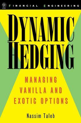 Dynamic Hedging: Managing Vanilla and Exotic Options by Nassim Nicholas Taleb