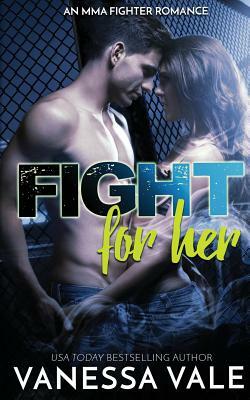 Fight For Her by Vanessa Vale