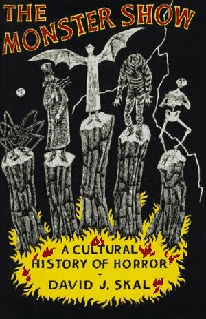 The Monster Show: A Cultural History of Horror by David J. Skal