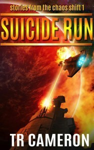 The Suicide Run: Stories from the Chaos Shift Cycle, Book 1 by T.R. Cameron