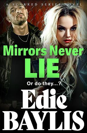 Mirrors Never Lie by Edie Baylis