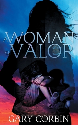 A Woman of Valor by Gary Corbin