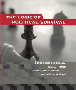 The Logic of Political Survival by Bruce Bueno de Mesquita, Randolph M. Siverson, James D. Morrow, Alastair Smith