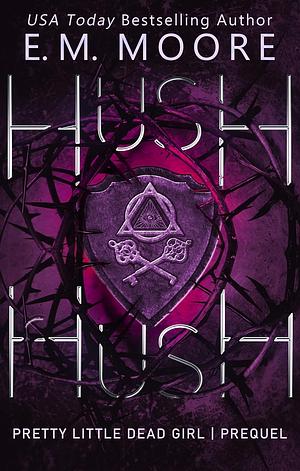 Hush, Hush by E.M. Moore