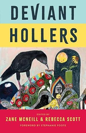 Deviant Hollers: Queering Appalachian Ecologies for a Sustainable Future by Rebecca Scott, Zane McNeill