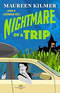 Nightmare of a Trip by Maureen Kilmer