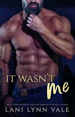 It Wasn't Me by Lani Lynn Vale