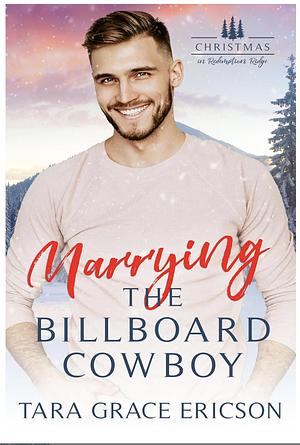 Marrying The Billboard Cowboy by Tara Grace Ericson