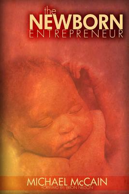 The Newborn Entrepreneur by Michael McCain