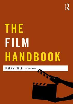 The Film Handbook by Sarah Arnold, Mark De Valk