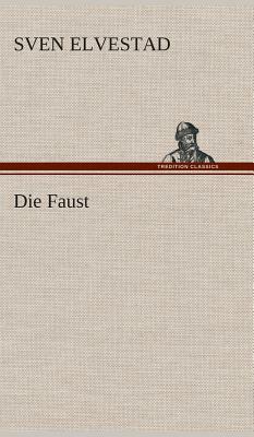 Die Faust by Sven Elvestad