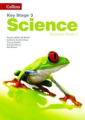 Key Stage 3 Science - Teacher Pack 1 by Tracey Baxter, Sarah Askey, Sunetra Berry