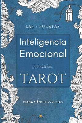 Inteligencia Emocional a través del Tarot: Las 7 puertas by Diana Sánchez-Regas