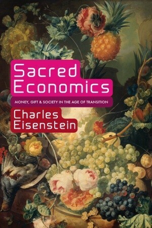 Sacred Economics by Charles Eisenstein