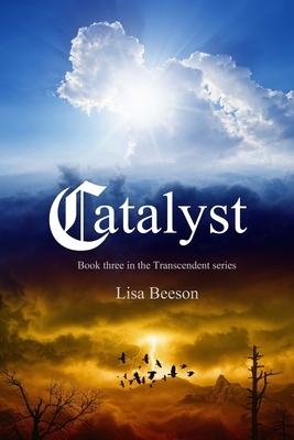 Catalyst: Transcendent series Book 3 by Lisa Beeson