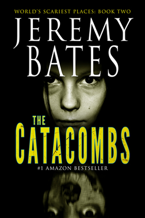 The Catacombs by Jeremy Bates