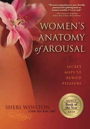 Women's Anatomy Of Arousal: Secret Maps To Buried Pleasure by Sheri Winston