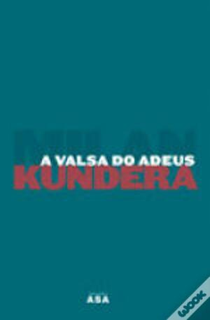 A Valsa do Adeus by Milan Kundera