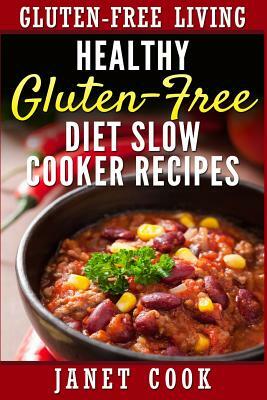 Healthy Gluten-Free Diet Slow Cooker Recipes by Janet Cook