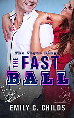 The Fastball by Emily C. Childs