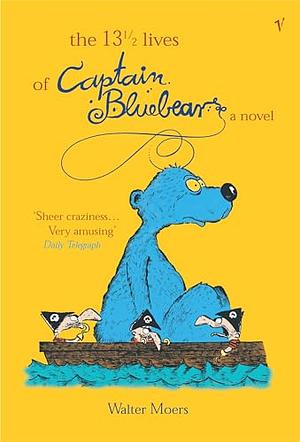 The 13 and Half Lives of Captain Bluebear by Walter Moers, Walter Moers