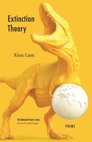 Extinction Theory: Poems by Kien Lam