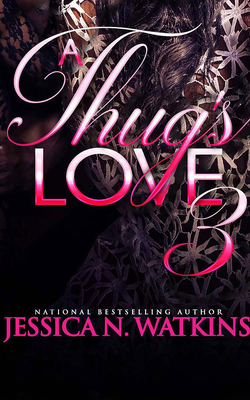 A Thug's Love 3 by Jessica N. Watkins