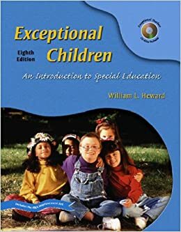 Exceptional Children: An Introduction to Special Education by William L. Heward