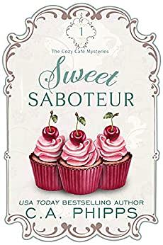 Sweet Saboteur by C.A. Phipps