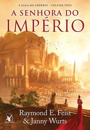 A senhora do império by Raymond E. Feist, Raymond E. Feist, Janny Wurts