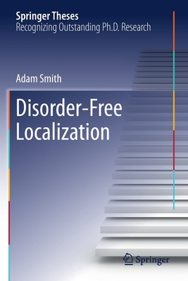 Disorder-Free Localization by Adam Smith