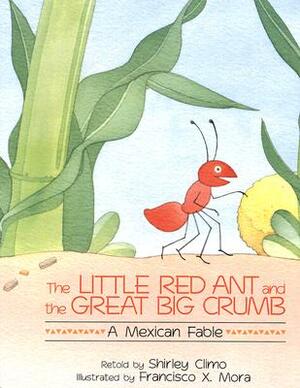 The Little Red Ant and the Great Big Crumb by Shirley Climo